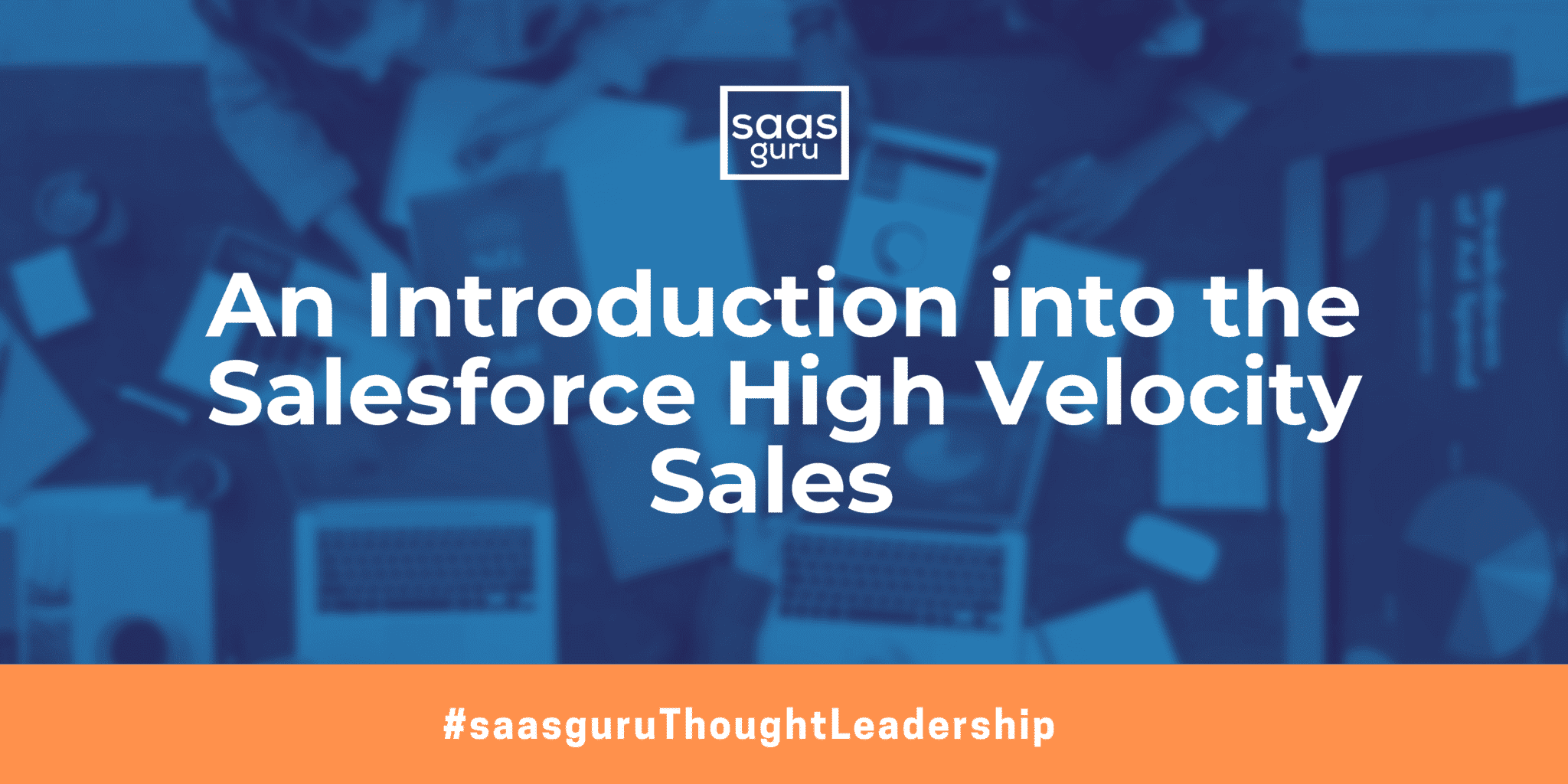 An Introduction into the Salesforce High Velocity Sales - Blog