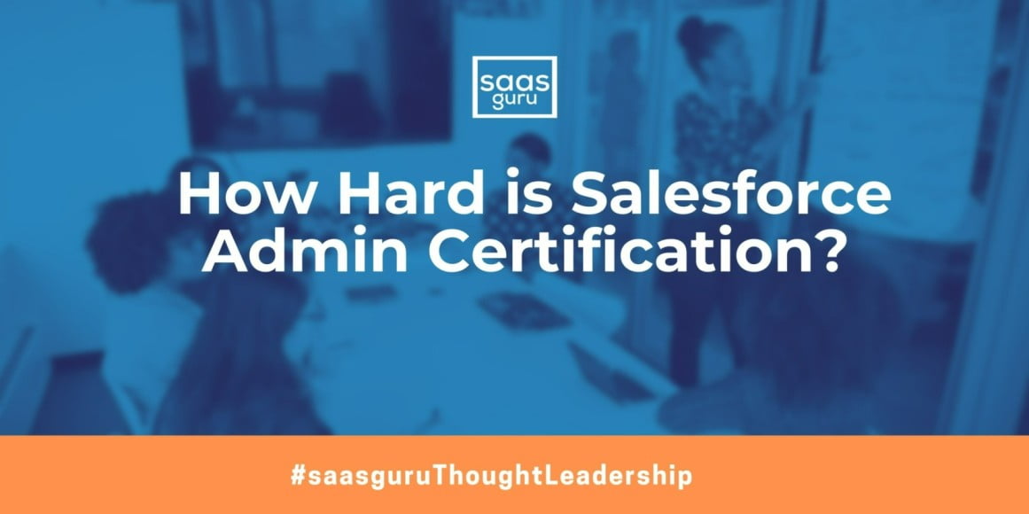 How Hard is Salesforce Admin Certification?