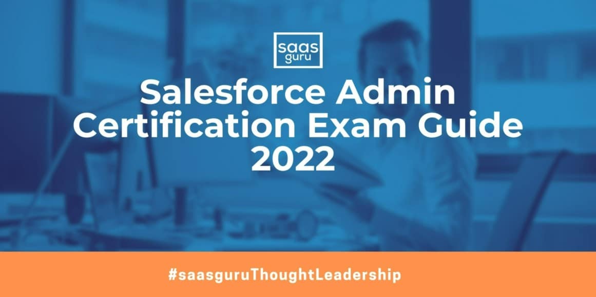 Salesforce Admin Certification Exam Guide 2022