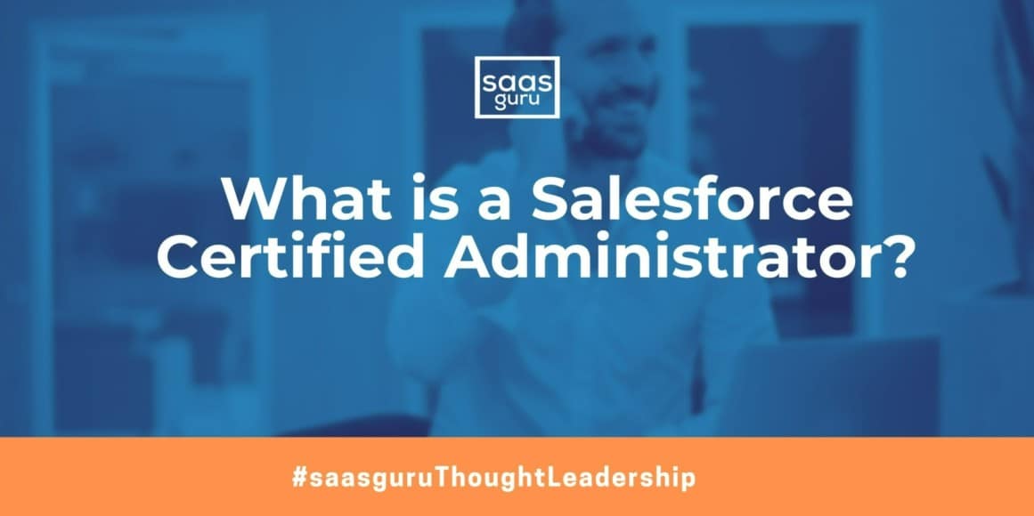 What is a Salesforce Certified Administrator?
