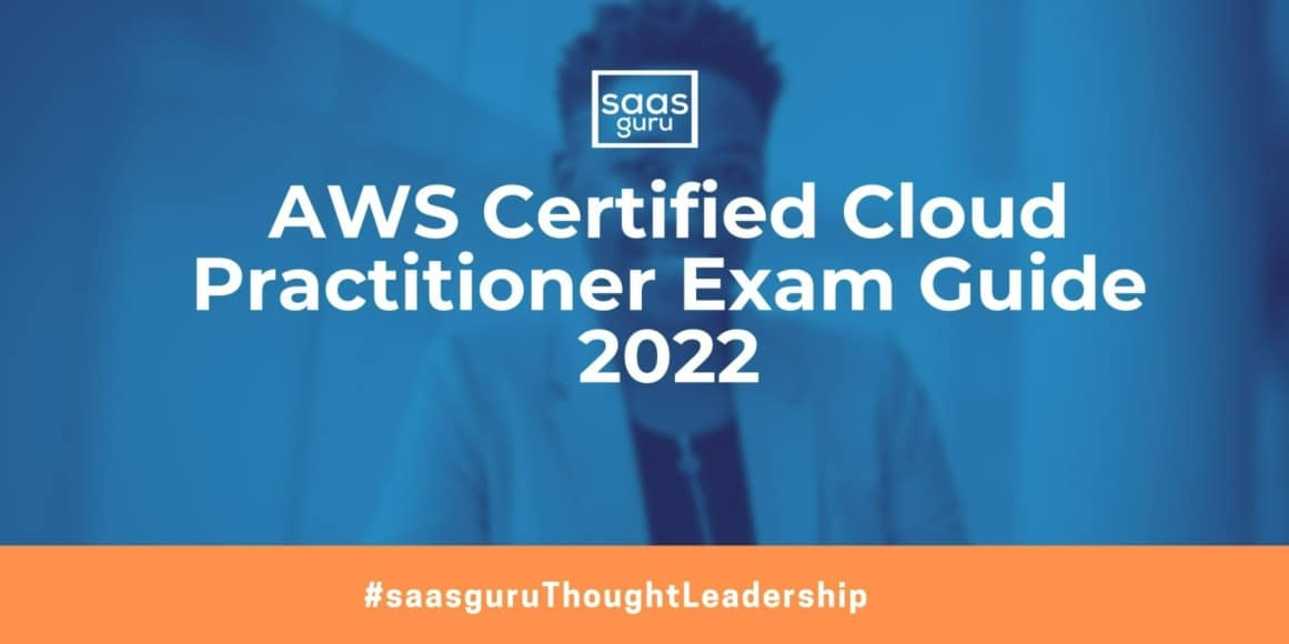 AWS Certified Cloud Practitioner Exam Guide 2022