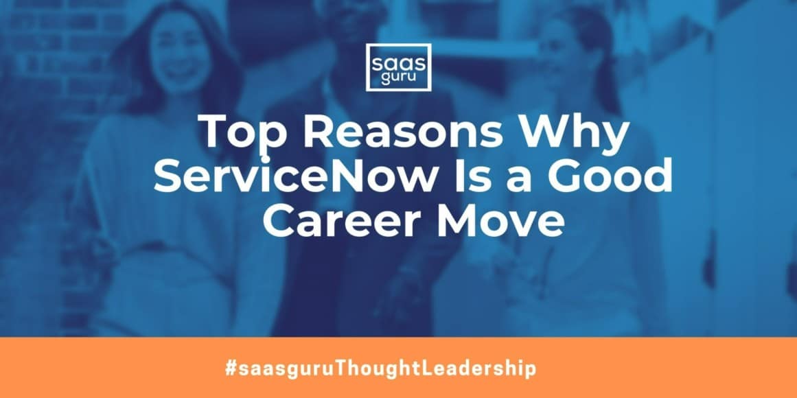 Top Reasons Why ServiceNow Is a Good Career Move Blog saasguru