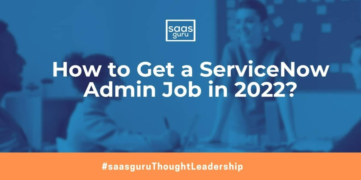 How to Get a ServiceNow Admin Job in 2022?