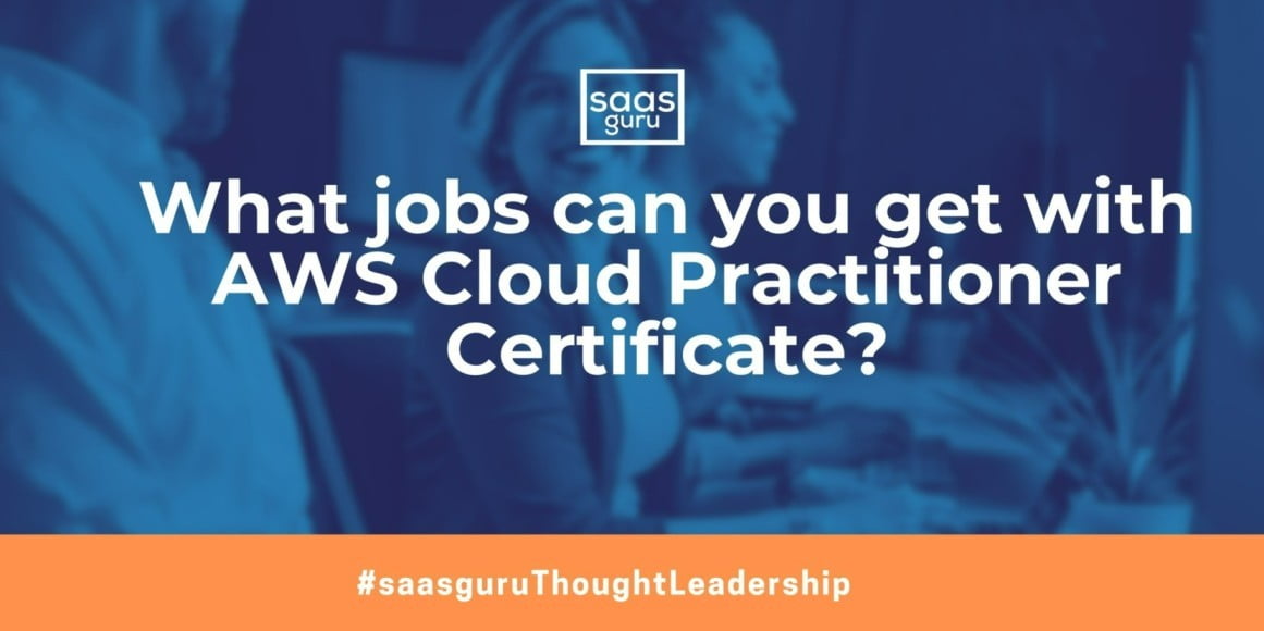 What jobs can you get with AWS Cloud Practitioner Certificate? Blog