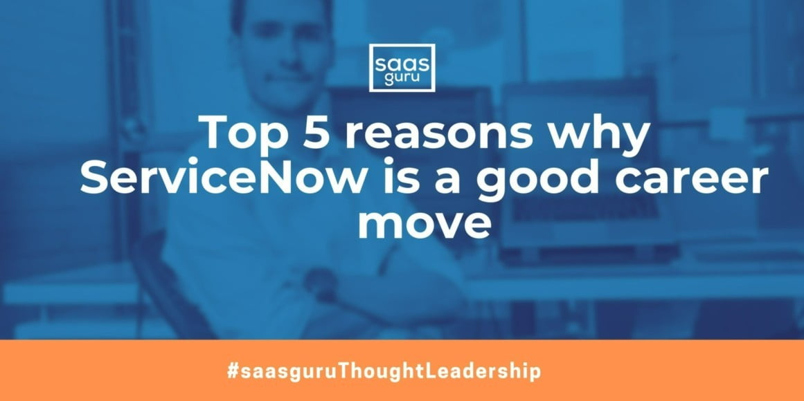Top 5 reasons why ServiceNow is a good career move