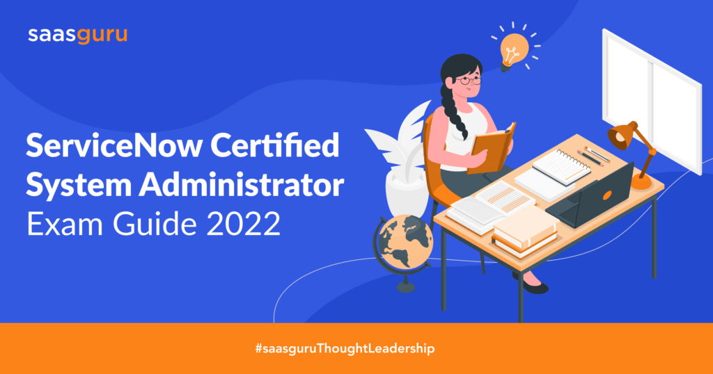 ServiceNow Certified System Administrator Study Guide 2022 Blog