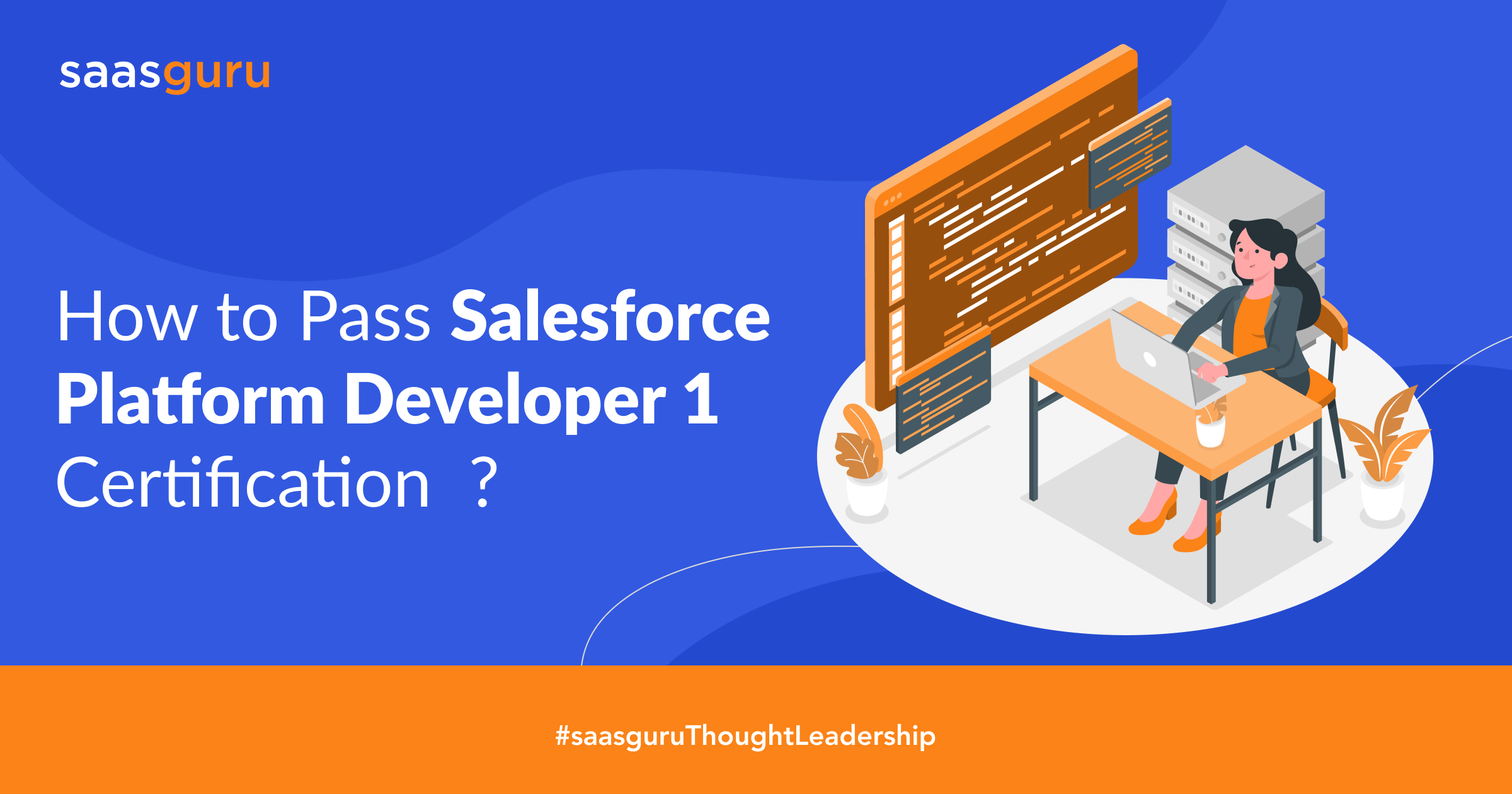 How to Pass Salesforce Platform Developer 1 Certification 2022