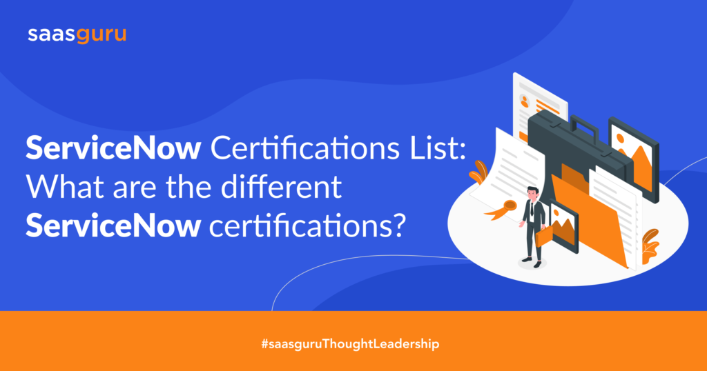 ServiceNow Certifications List: What are the different ServiceNow ServiceNow Certifications List: What are the different ServiceNow