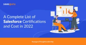 A Complete List of Salesforce Certifications and Cost in 2022