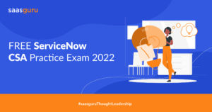 FREE ServiceNow System Administrator (CSA) Practice Exam 2022 by saasguru
