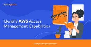 Identify AWS Access Management Capabilities