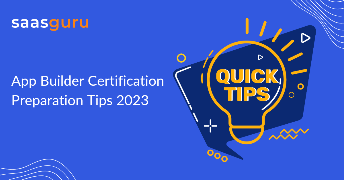 App Builder Certification Preparation Tips 2023