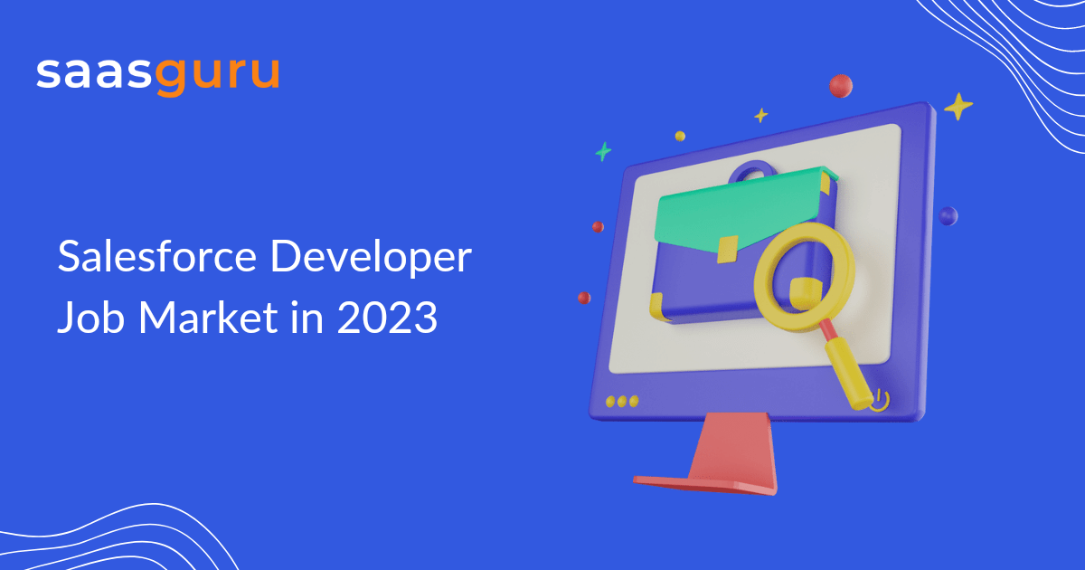 Salesforce Developer Job Market in 2023 Blog saasguru