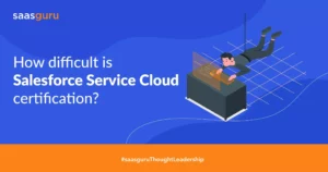 How difficult is Salesforce Service Cloud Certification?