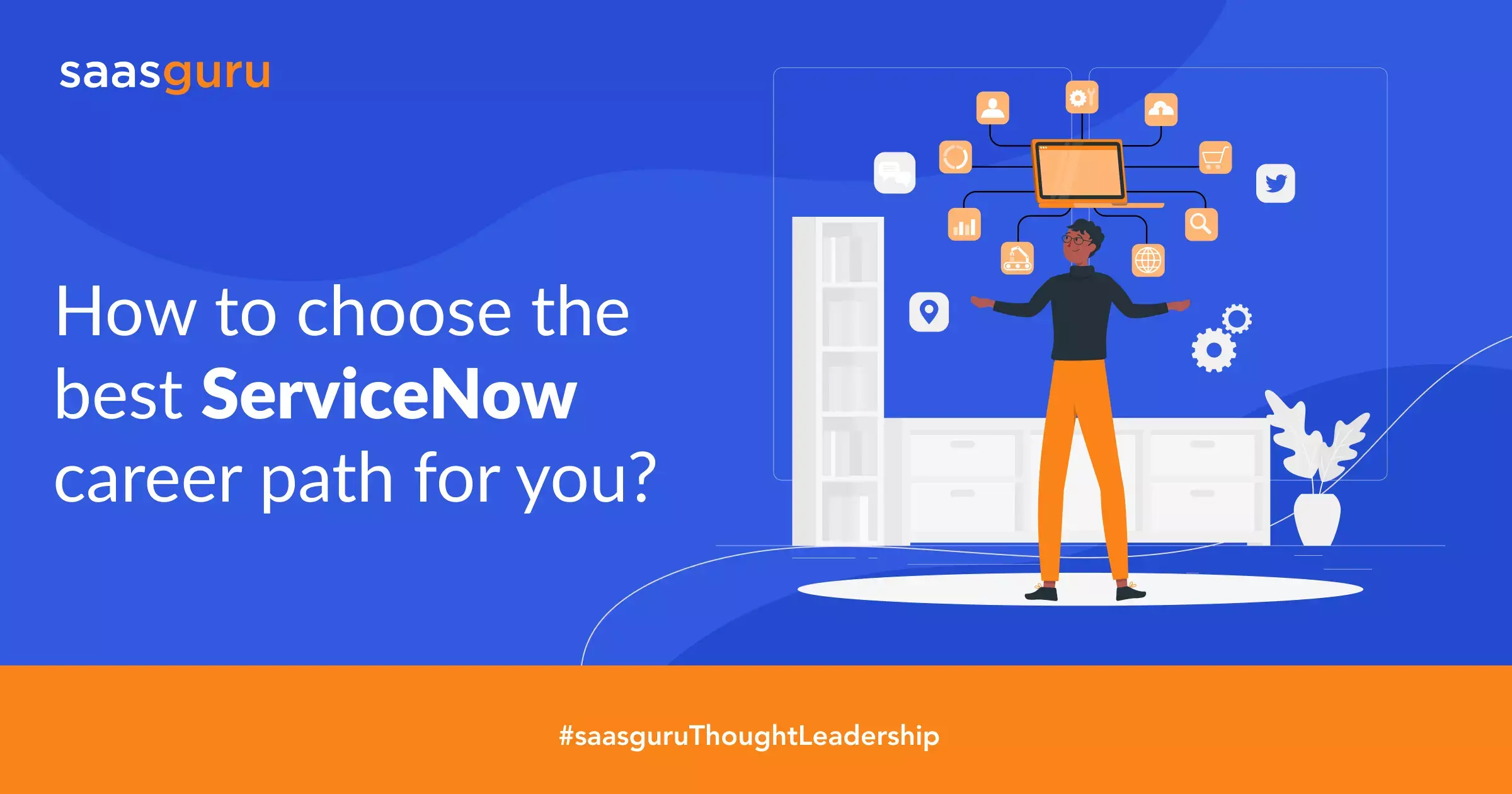 How to choose the best ServiceNow career path for you? Blog saasguru