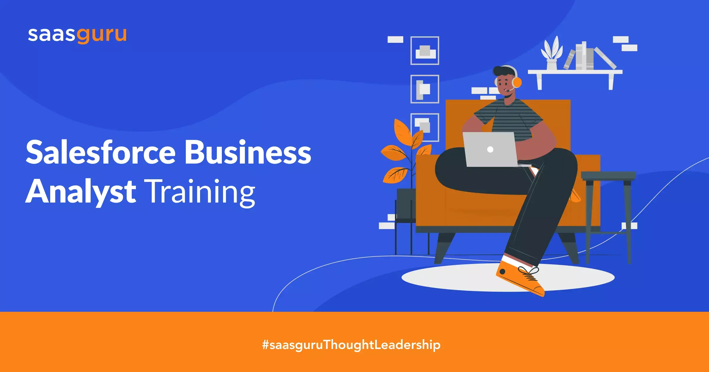 Salesforce Business Analyst Training by saasguru