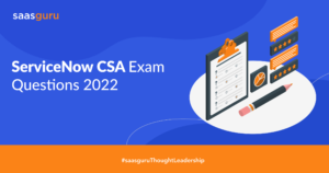 ServiceNow CSA Exam Questions 2022