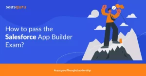 How to Pass Salesforce App Builder Exam in 2022?