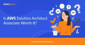 Is AWS solution architect associate worth it?