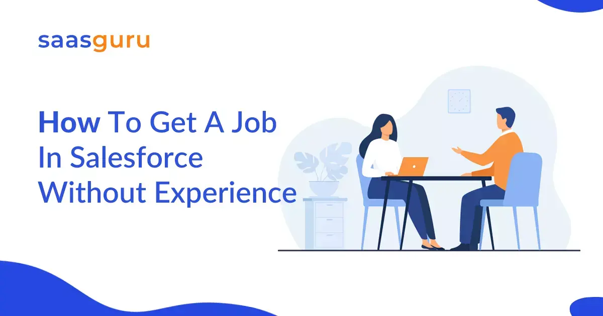 How To Get A Job In Salesforce Without Experience In 2023?