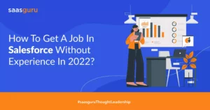 How to get a job in Salesforce without experience in 2022?