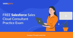 FREE Salesforce Sales Cloud Consultant Practice Exam by saasguru
