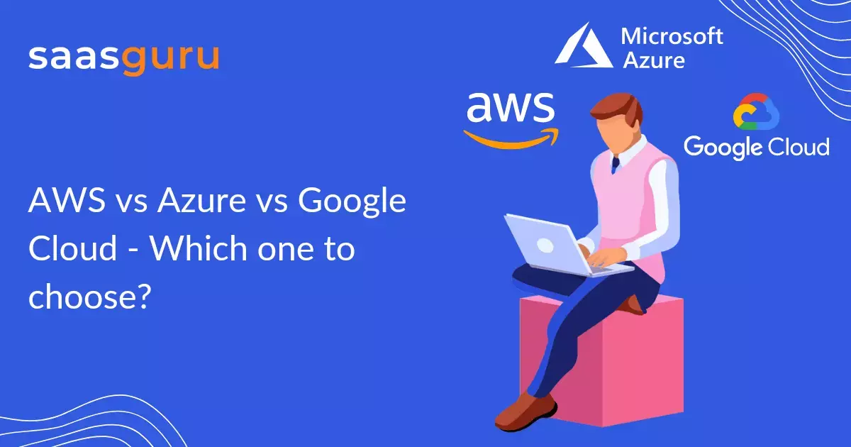 AWS vs Azure vs Google Cloud - Which one to choose