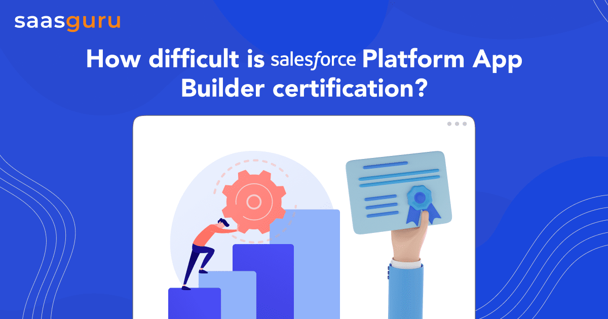 How difficult is Salesforce Platform App Builder certification?