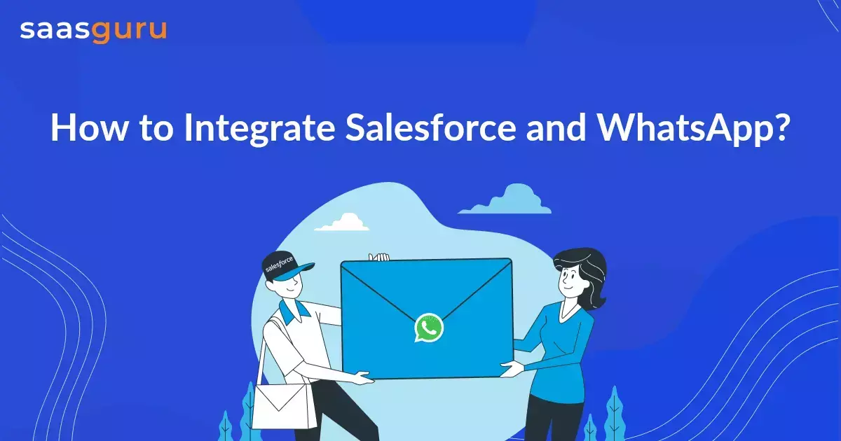 How to Integrate Salesforce and WhatsApp