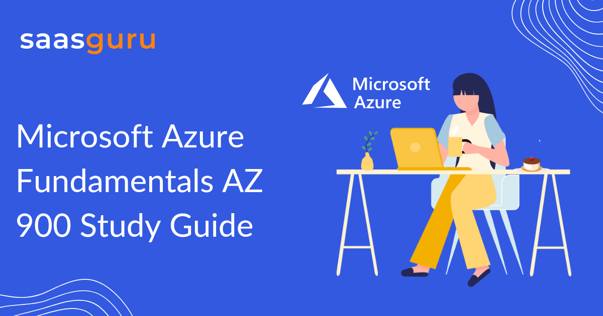 Microsoft Azure Fundamentals AZ 900 Study Guide by saasguru