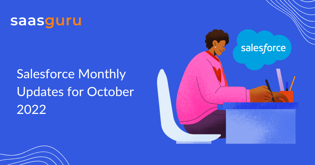 Salesforce Monthly Updates for October 2022 by saasguru