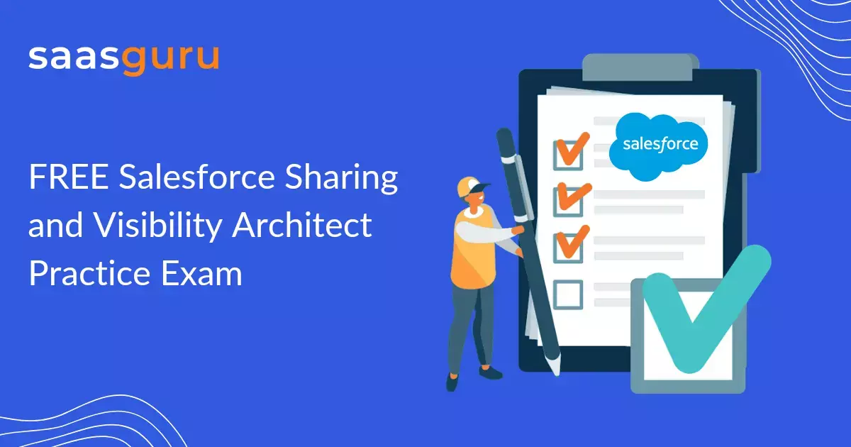 FREE Salesforce Sharing and Visibility Architect Practice Exam by saasguru