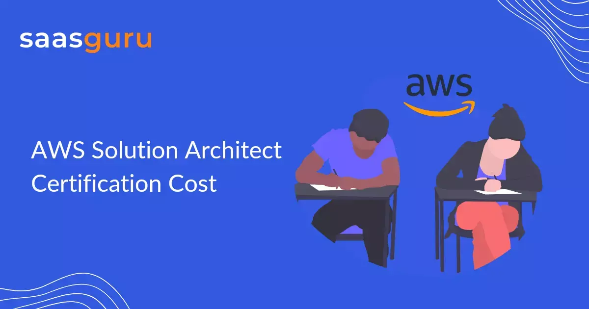 AWS Solution Architect Certification Cost Blog saasguru AWS Solution Architect Certification Cost Blog saasguru