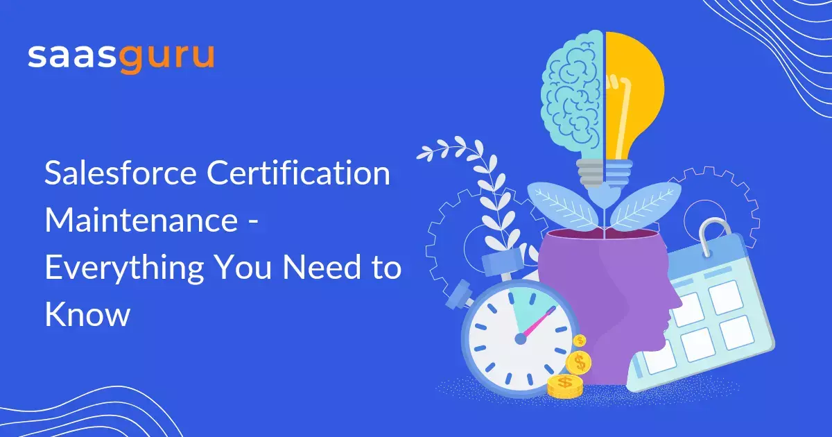 Salesforce Certification Maintenance Everything You Need to Know