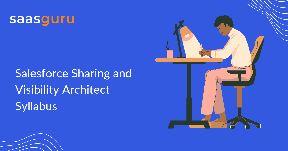 Salesforce Sharing and Visibility Architect Syllabus