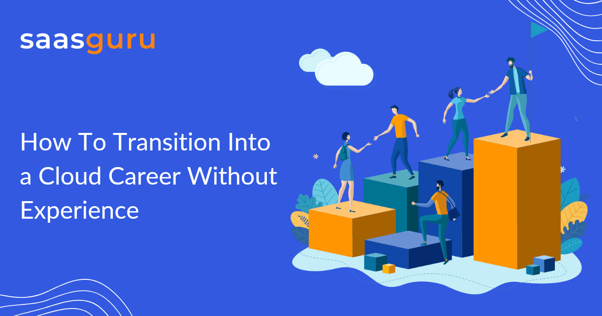 How To Transition Into a Cloud Career Without Experience?