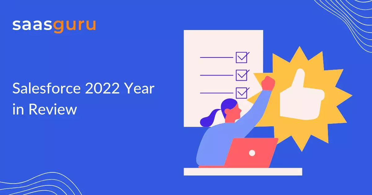 Salesforce 2022 Year in Review by saasguru
