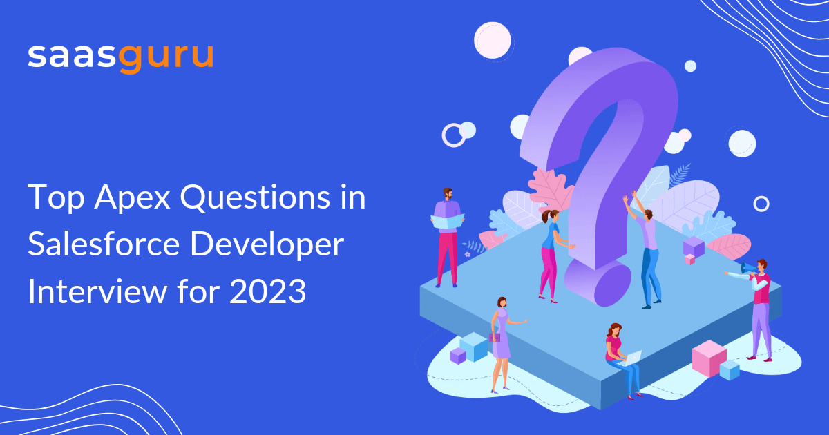 Top Apex Questions in Salesforce Developer Interview for 2023