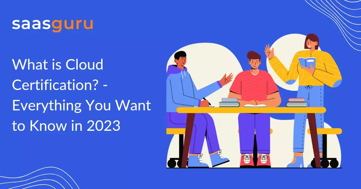 What is Cloud Certification? - Everything You Want to Know in 2023