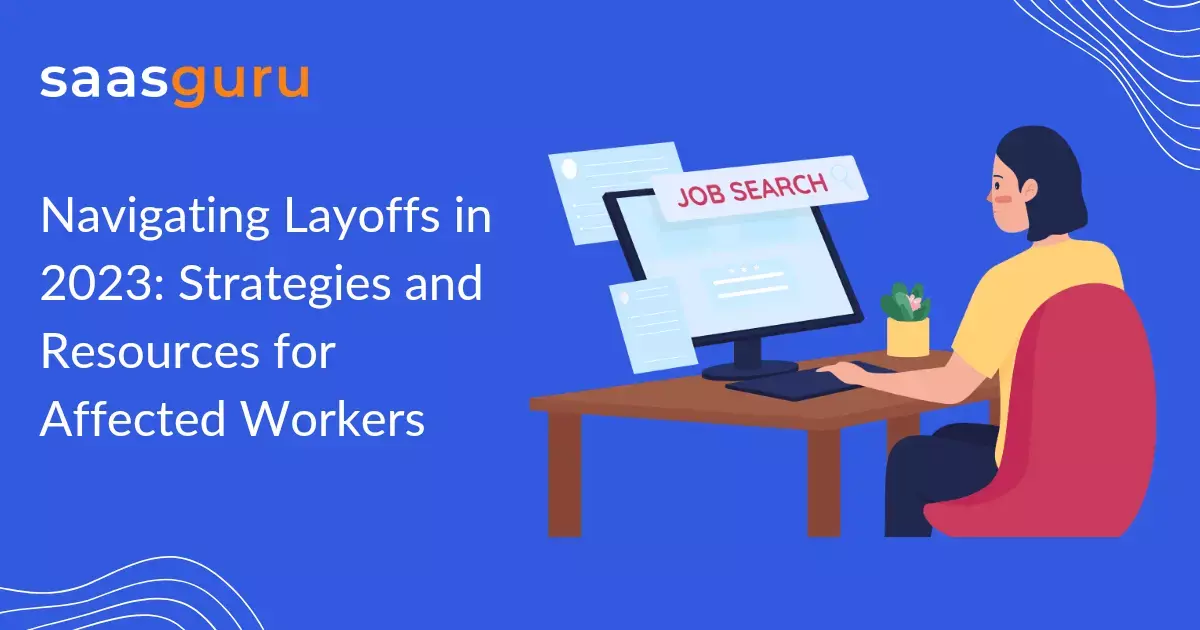 Navigating Layoffs in 2023: Strategies and Resources for Affected Workers