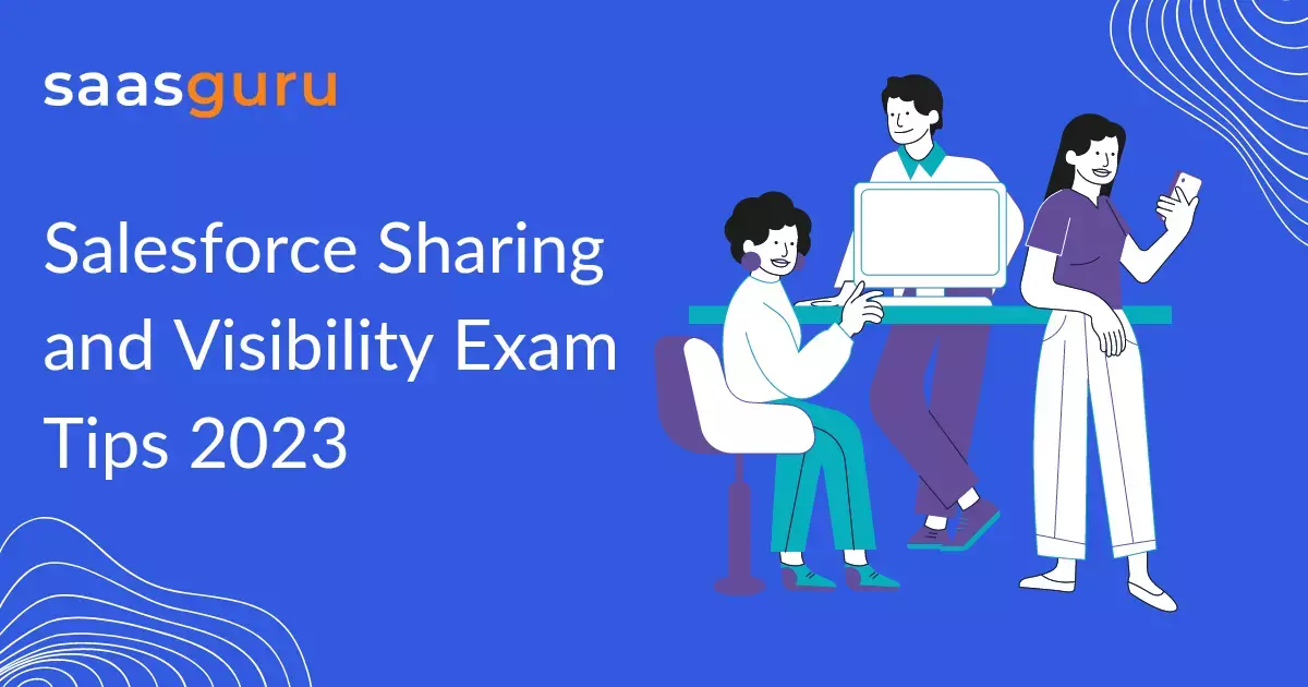 Salesforce Sharing and Visibility Exam Tips