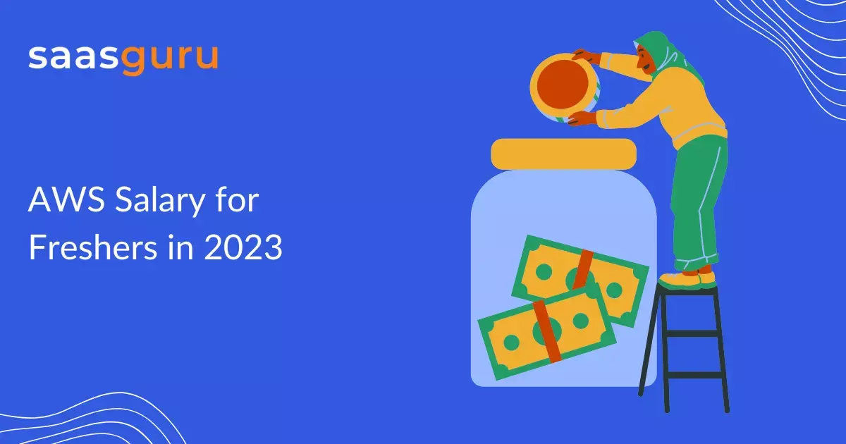 AWS Salary for Freshers in 2023 - Blog | saasguru
