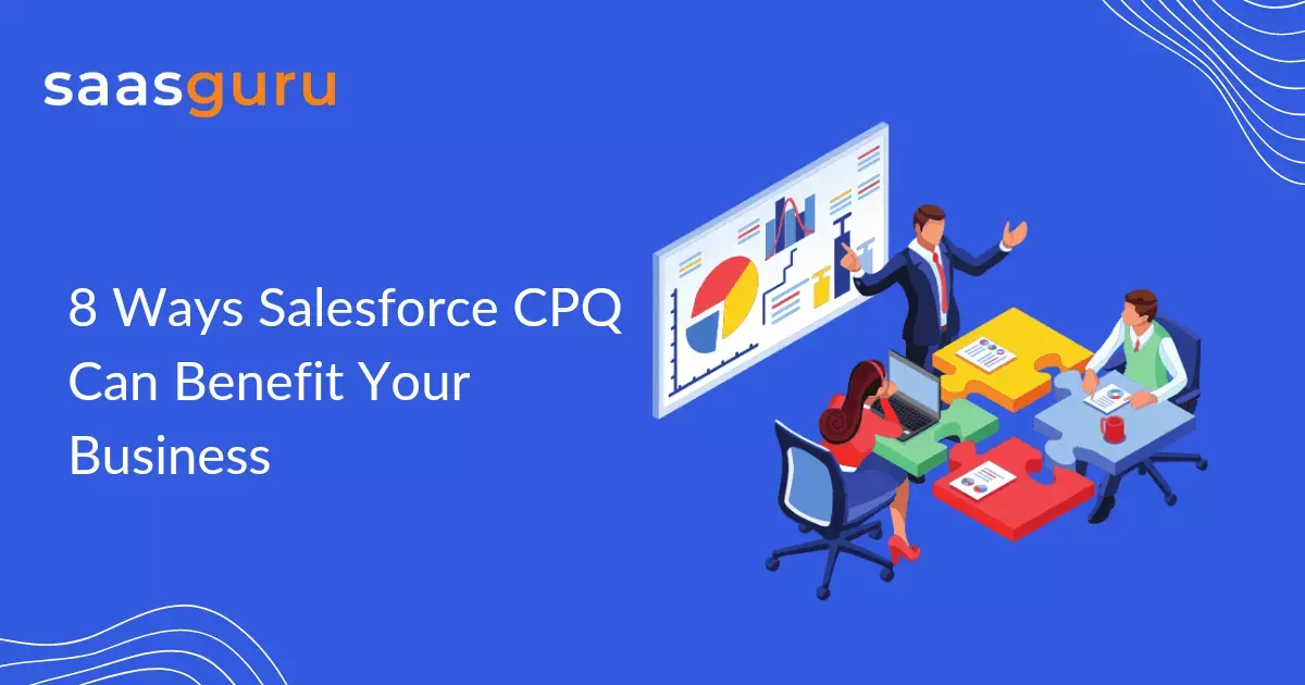 8 Ways Salesforce CPQ Can Benefit Your Business
