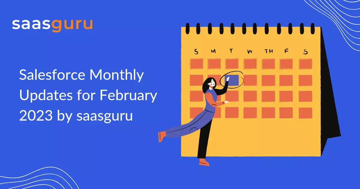 Salesforce Monthly Updates for February 2023 by saasguru