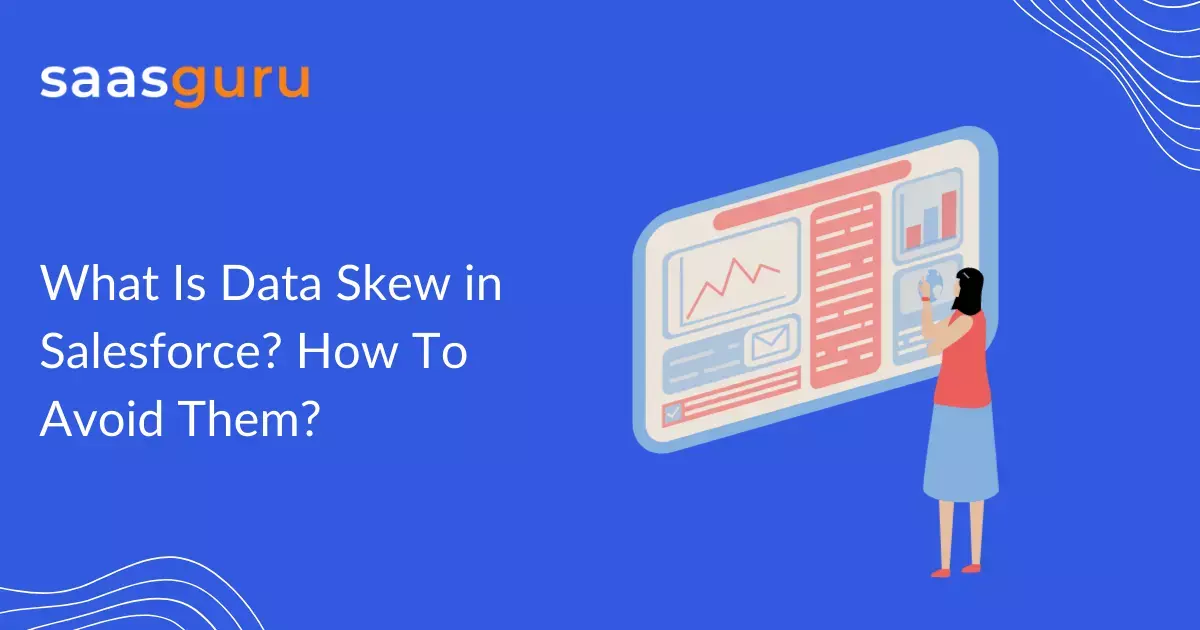What Is Data Skew in Salesforce? How To Avoid Them?