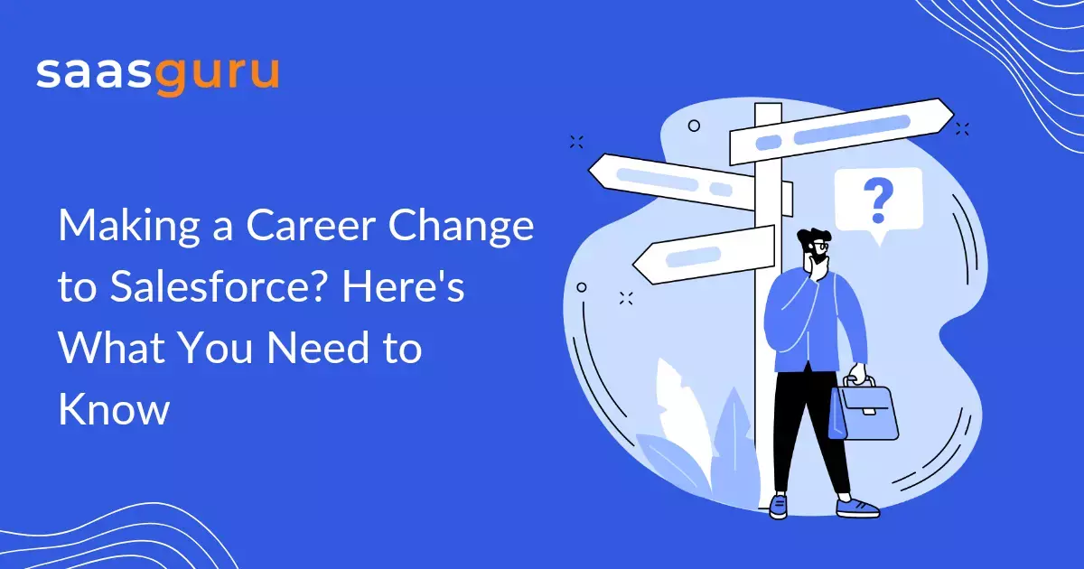 Making a Career Change to Salesforce? Here's What You Need to Know
