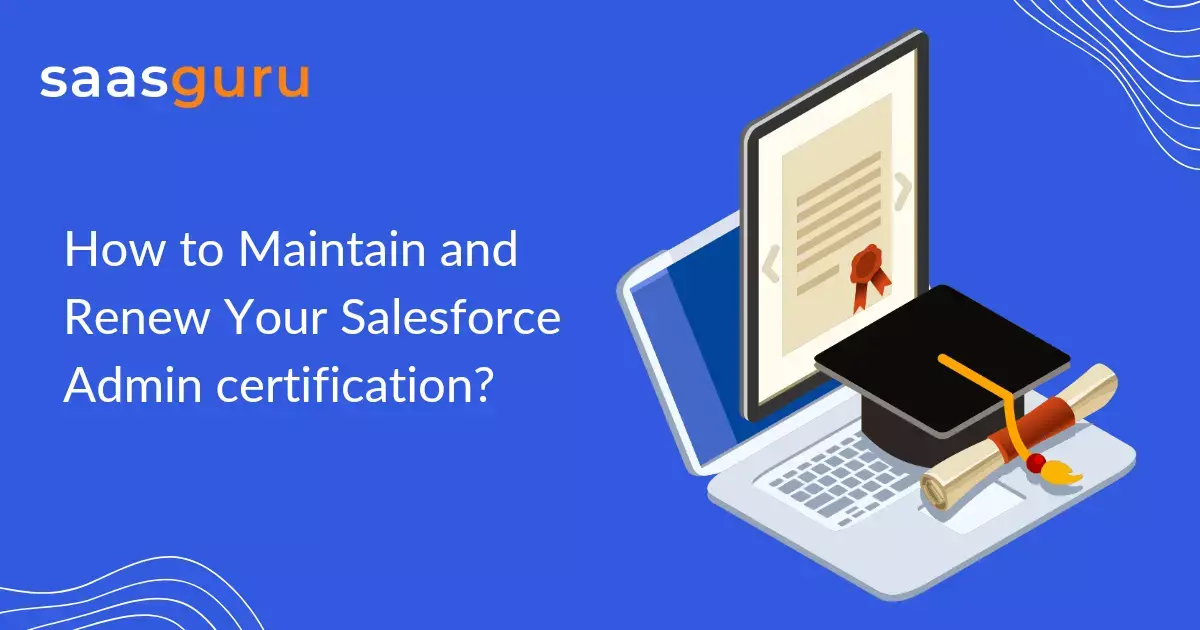 How to Maintain and Renew Your Salesforce Admin certification?