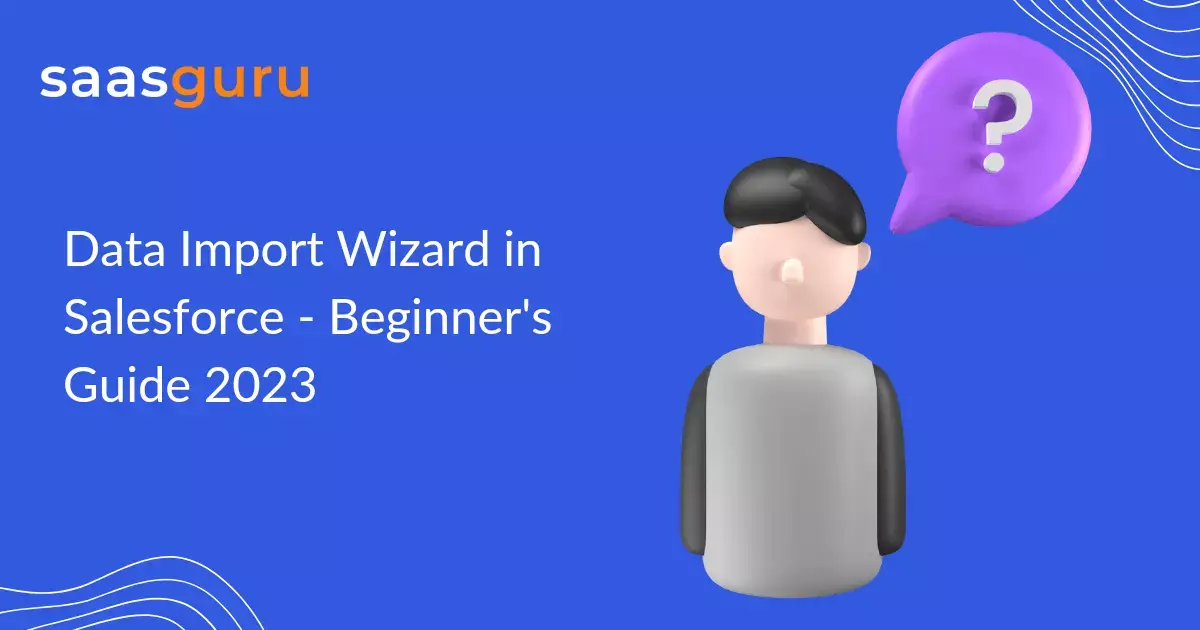 Data Import Wizard in Salesforce Beginner's Guide 2023