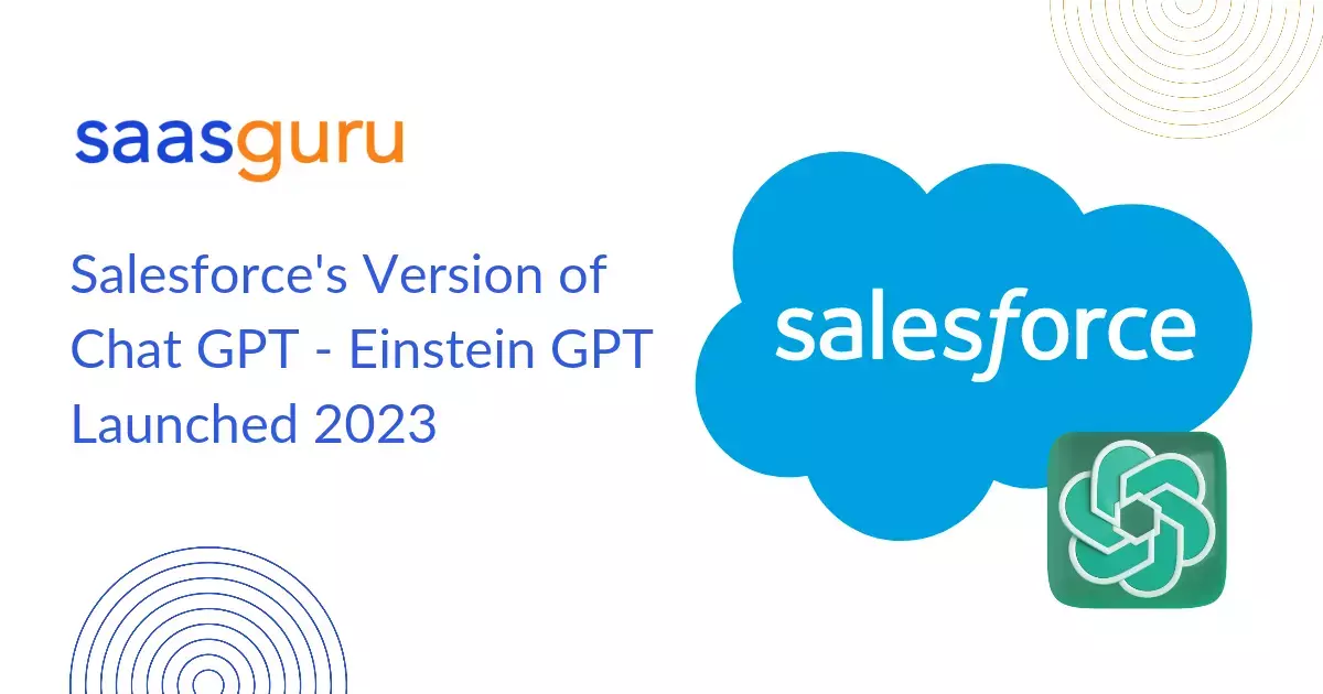 Salesforce's Version of Chat GPT - Einstein GPT Launched 2023