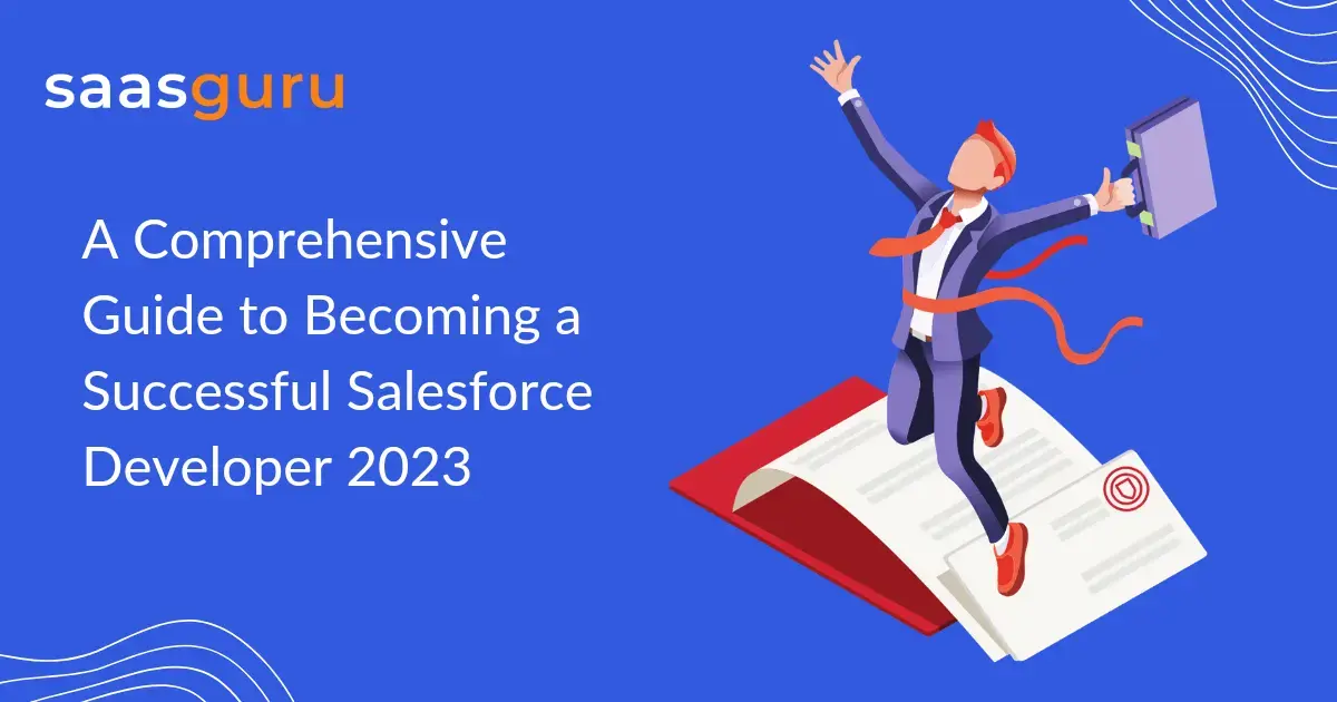 A Comprehensive Guide to Becoming a Successful Salesforce Developer 2023
